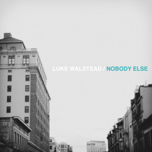 อัลบัม Nobody Else ศิลปิน Luke Walstead