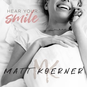 ดาวน์โหลดและฟังเพลง Hear Your Smile พร้อมเนื้อเพลงจาก Matt Koerner