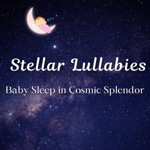 Stellar Lullabies - Baby Sleep in Cosmic Splendor