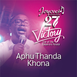 Joyous Celebration的專輯Aphu Thanda Khona (Live At The Emperors Palace / 2023)