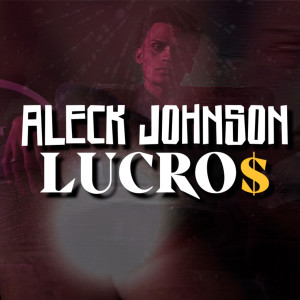 收聽Aleck Johnson的Lucros歌詞歌曲