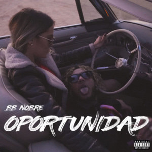 ดาวน์โหลดและฟังเพลง Oportunidad (Explicit) พร้อมเนื้อเพลงจาก BB Nobre