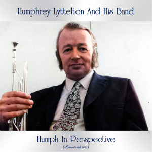 Album Humph in Perspective (Analog Source Remaster 2021) oleh Humphrey Lyttelton and His Band