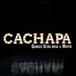 ดาวน์โหลดและฟังเพลง Cachapa พร้อมเนื้อเพลงจาก Quimico Ultra Mega