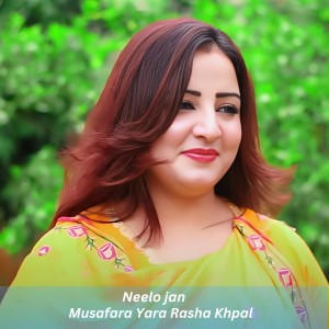 Musafara Yara Rasha Khpal dari Neelo Jan