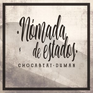 收聽Chocabeat的Nómada de Estados歌詞歌曲