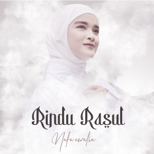 Dengarkan lagu Rindu Rasul nyanyian Nafa Awalia dengan lirik