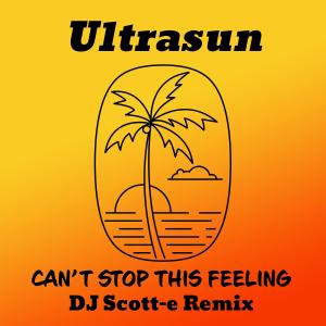 收听UltraSun的Can't Stop This Feeling (DJ Scott-e Remix Edit) [Mixed] (DJ Scott-e Remix Original Edit)歌词歌曲