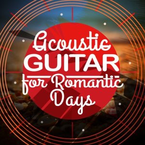 Romantic Guitar Music的專輯Acoustic Guitar for Romantic Days
