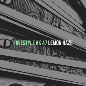 Lemon haze的专辑Freestyle AK 47 (Explicit)
