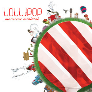 ดาวน์โหลดและฟังเพลง Lollipop พร้อมเนื้อเพลงจาก Monsieur Minimal