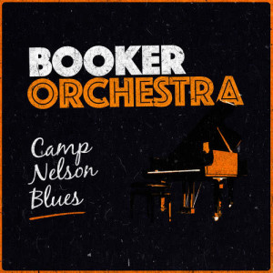 Booker Orchestra的專輯Camp Nelson Blues