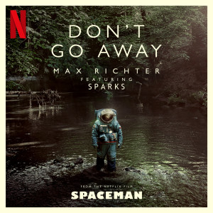 Max Richter的專輯Don’t Go Away (From "Spaceman" Soundtrack)