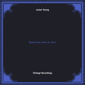 Album Swing Time, 1944-46, Vol. 5 (Hq remastered) from Lester Young