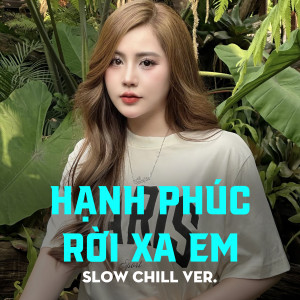 收聽Ngân Ngân的Hạnh Phúc Rời Xa Em (Beat Slow Chill Ver.)歌詞歌曲