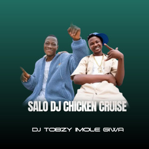 Listen to Salo DJ Chicken Cruise (Explicit) song with lyrics from DJ TOBZY IMOLE GIWA