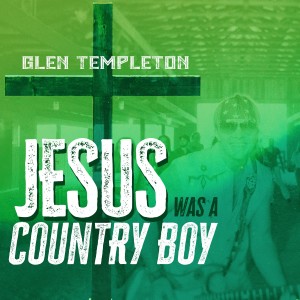 Glen Templeton的專輯Jesus Was a Country Boy