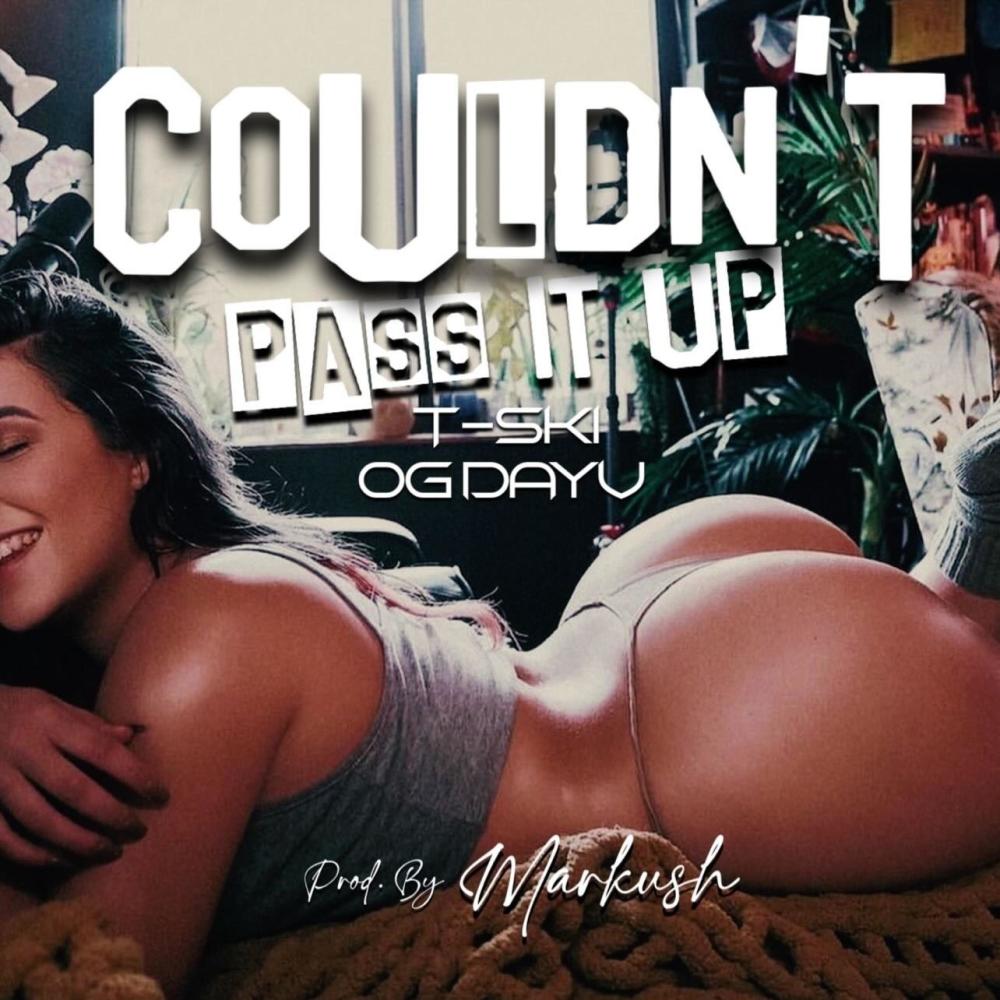 Couldn't Pass It Up (feat. Og Dayv) (Explicit)