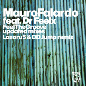 Dengarkan lagu Feel the Groove (feat. Dr Feelx) (Updated Version) nyanyian Mauro Falardo dengan lirik