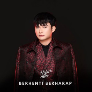 Dengarkan BERHENTI BERHARAP lagu dari HAFIZH ALVIO dengan lirik