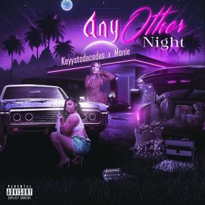 收聽Keyystodacedes的Any Other Night (feat. Monie) (Explicit)歌詞歌曲