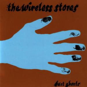 The Wireless Stores的專輯Dust Ghosts