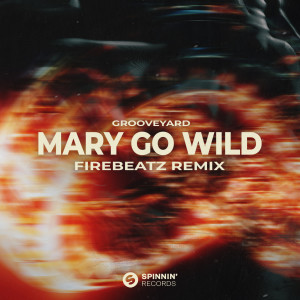อัลบัม Mary Go Wild (Firebeatz Remix) ศิลปิน Grooveyard