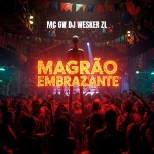 DJ WESKER ZL的專輯MAGRÃO EMBRAZANTE (Explicit)