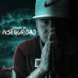 收聽LuisGael DM的Inseguridad (Explicit)歌詞歌曲