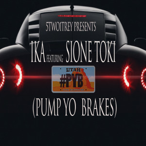 IKA的专辑Pump Yo Brakes (#Pyb) [feat. Sione Toki]