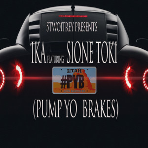 Ika的专辑Pump Yo Brakes (#Pyb) [feat. Sione Toki]