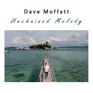 Unchained Melody dari Dave Moffatt
