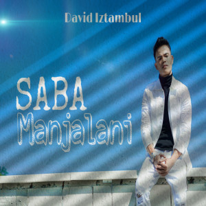 Album Saba Manjalani oleh David Iztambul