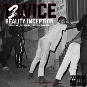 T2wice的專輯Reality Inception (Explicit)