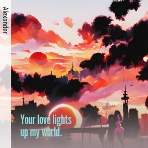 Album Your Love Lights up My World. (Acoustic) from Alexander