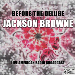 Jackson Browne的专辑Before The Deluge (Live)