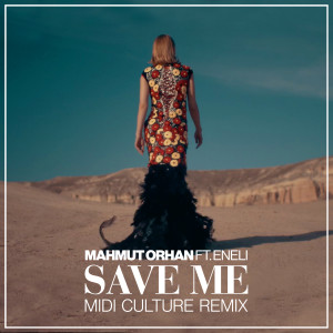 Album Save Me (Midi Culture Remix) from Mahmut Orhan