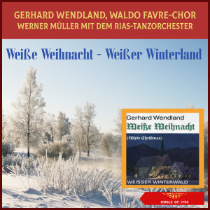 Weiße Weihnacht - Weißer Winterwald (Single of 1954) dari Gerhard Wendland
