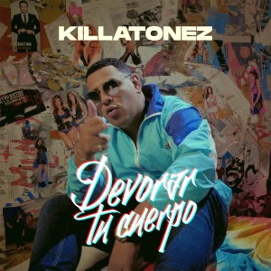 Killatonez的專輯Devorar Tu Cuerpo