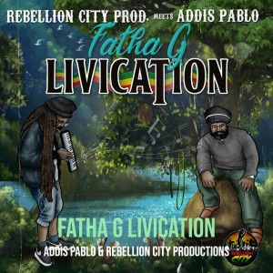 Album Fatha G Livication oleh Addis Pablo