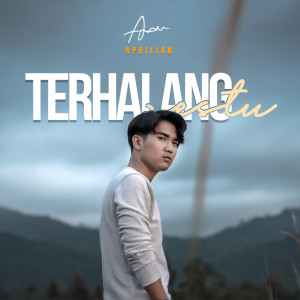 Listen to TERHALANG RESTU song with lyrics from Aprilian