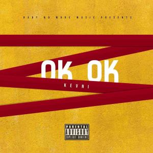 ดาวน์โหลดและฟังเพลง Ok Ok (Explicit) พร้อมเนื้อเพลงจาก Kevni