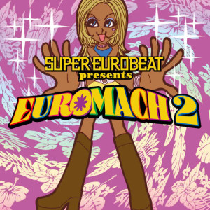 อัลบัม SUPER EUROBEAT presents EUROMACH 2 ศิลปิน Japan Various Artists
