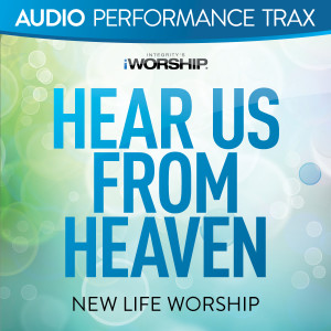 Album Hear Us From Heaven (Audio Performance Trax) oleh New Life Worship