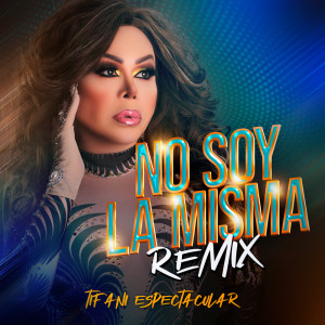 tifany espectacular的專輯No soy la misma (Remix)