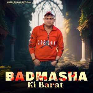 Listen to Badmash Ki Barat song with lyrics from Adesh Gurjar