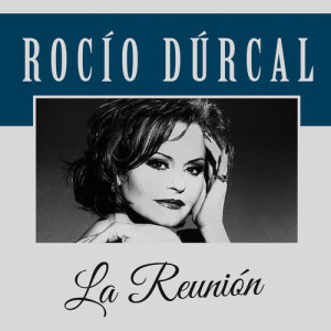 收聽Rocio Durcal的La Reunión歌詞歌曲
