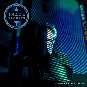 ดาวน์โหลดและฟังเพลง Someone Else's Dream (Caloric Remix) พร้อมเนื้อเพลงจาก Trade Secrets