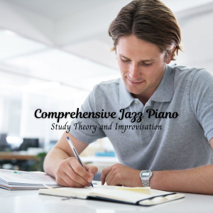 Relaxing Piano Radio的专辑Comprehensive Jazz Piano: Study Theory and Improvisation
