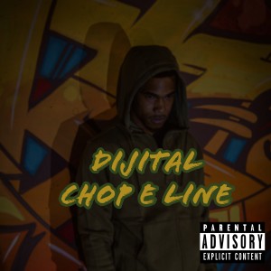 Dijital的專輯Chop E Line (Explicit)